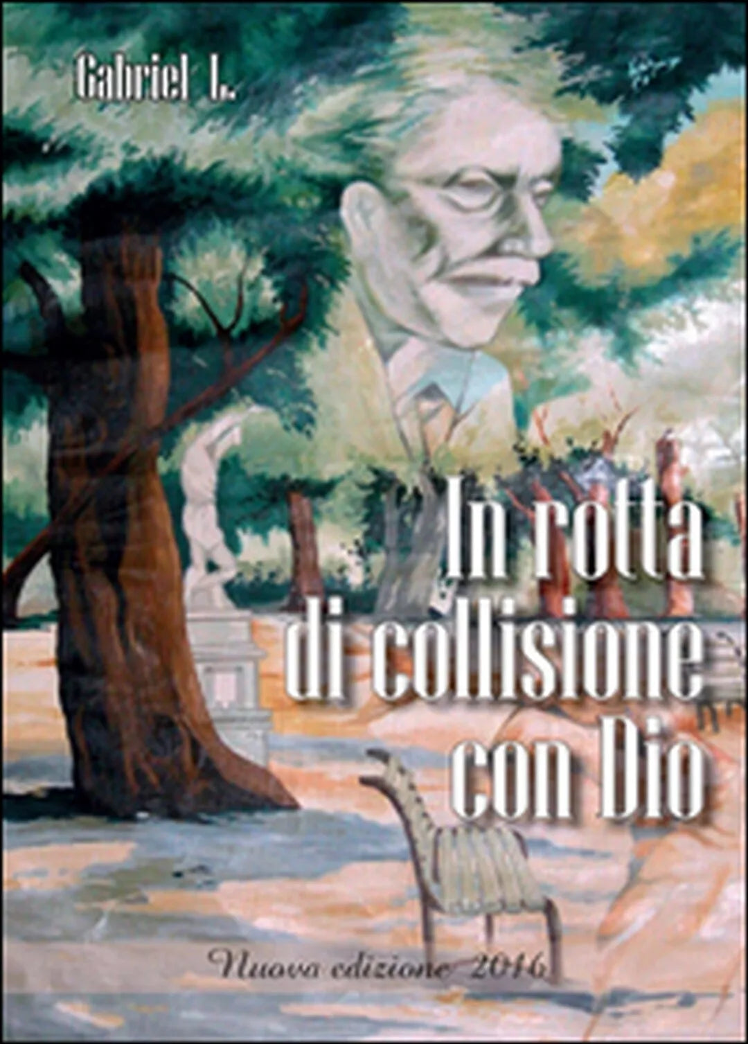 In rotta di collisione con Dio di Gabriel L., 2016, Youcanprint