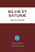Silvæ et Saturæ, Selve e Satire. Poesia latina-italiana di Pasquale Tortorella,