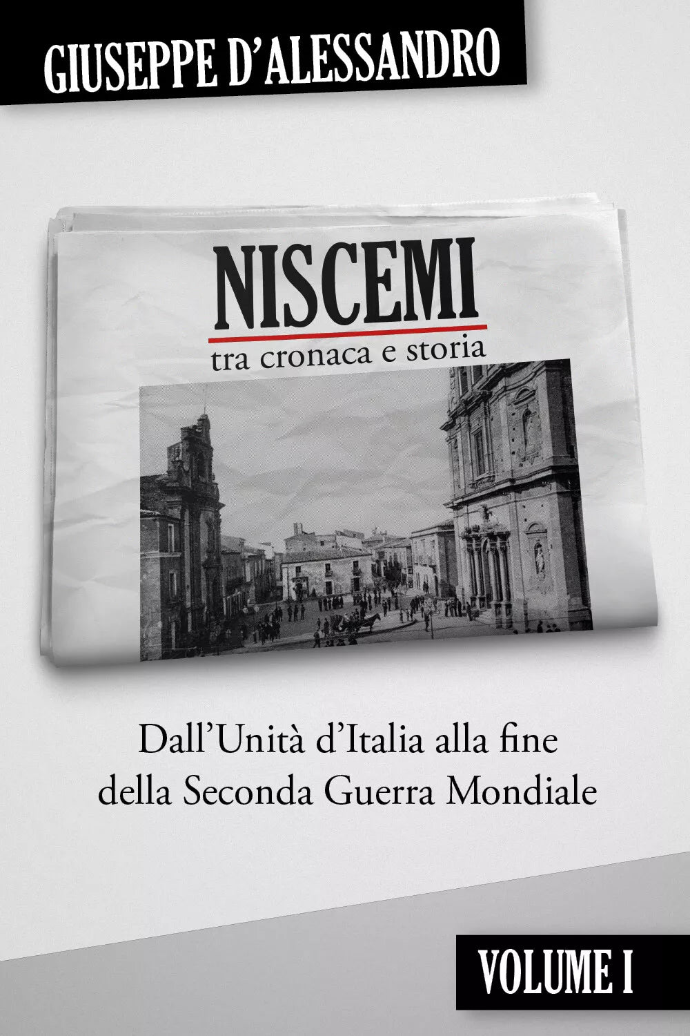 Niscemi tra cronaca e storia vol.1 di Giuseppe D’Alessandro, 2020, Youcanprint