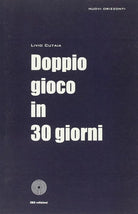 Doppio gioco in 30 giorni di Livio Cutaia