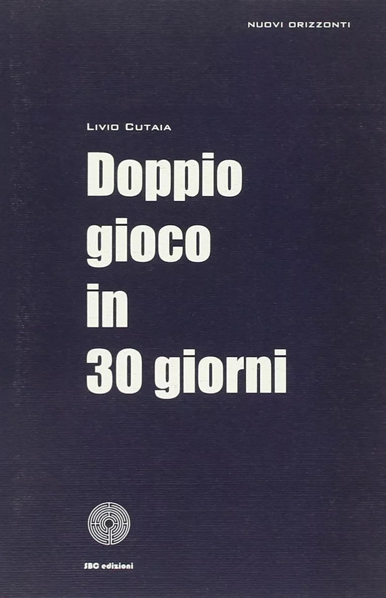 Doppio gioco in 30 giorni di Livio Cutaia