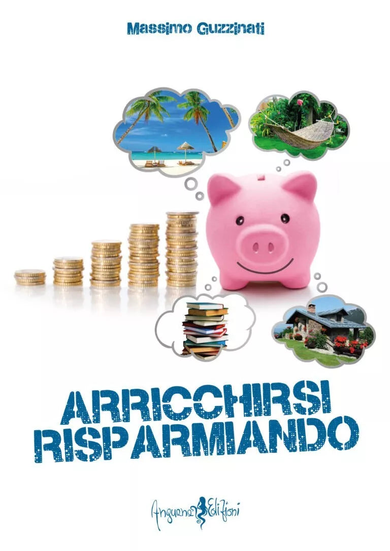 Arricchirsi risparmiando di Massimo Guzzinati