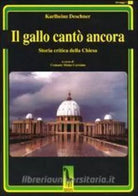 Il gallo canto ancora storia critica della Chiesa di Karlheinz Deschner, 1998,