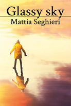 Glassy sky di Mattia Seghieri, 2021, Youcanprint