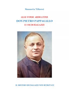 Alle Fosse Ardeatine. Don Pietro Pappagallo e i suoi ragazzi - S. Villoresi