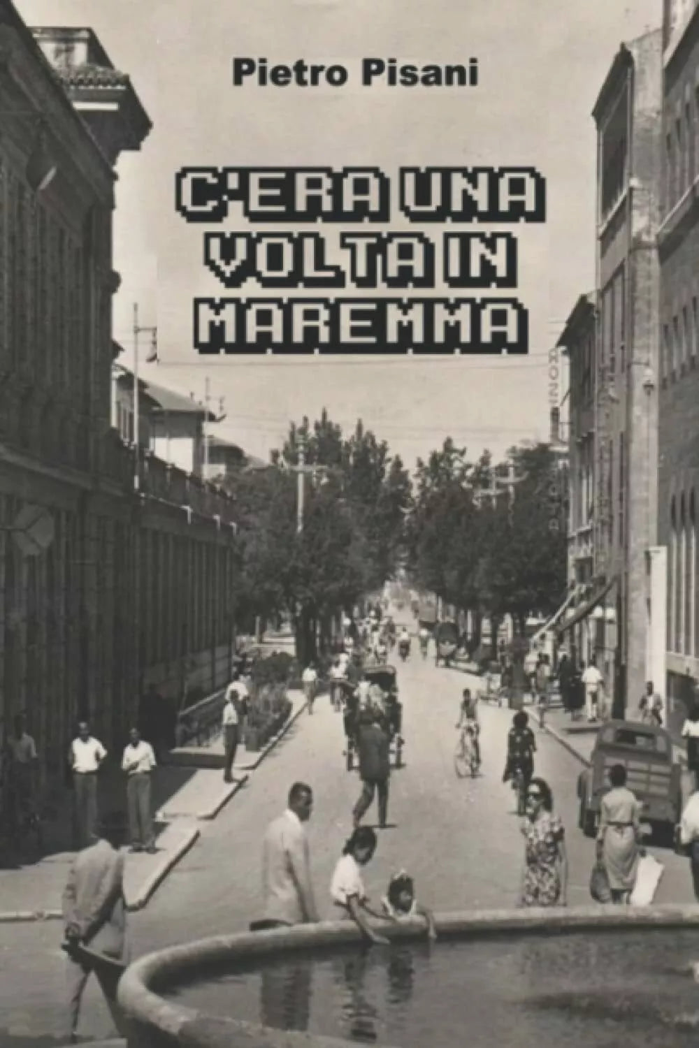 C era una volta in Maremma di Pietro Pisani 2021 Indipendently Published