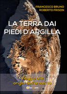 La terra dai piedi d’argilla, Roberto Frison, Francesco Bruno, 2015, Youcanp.