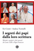 I segreti dei papi dalla loro scrittura di Evi Crotti,andrea Tornielli, 2017