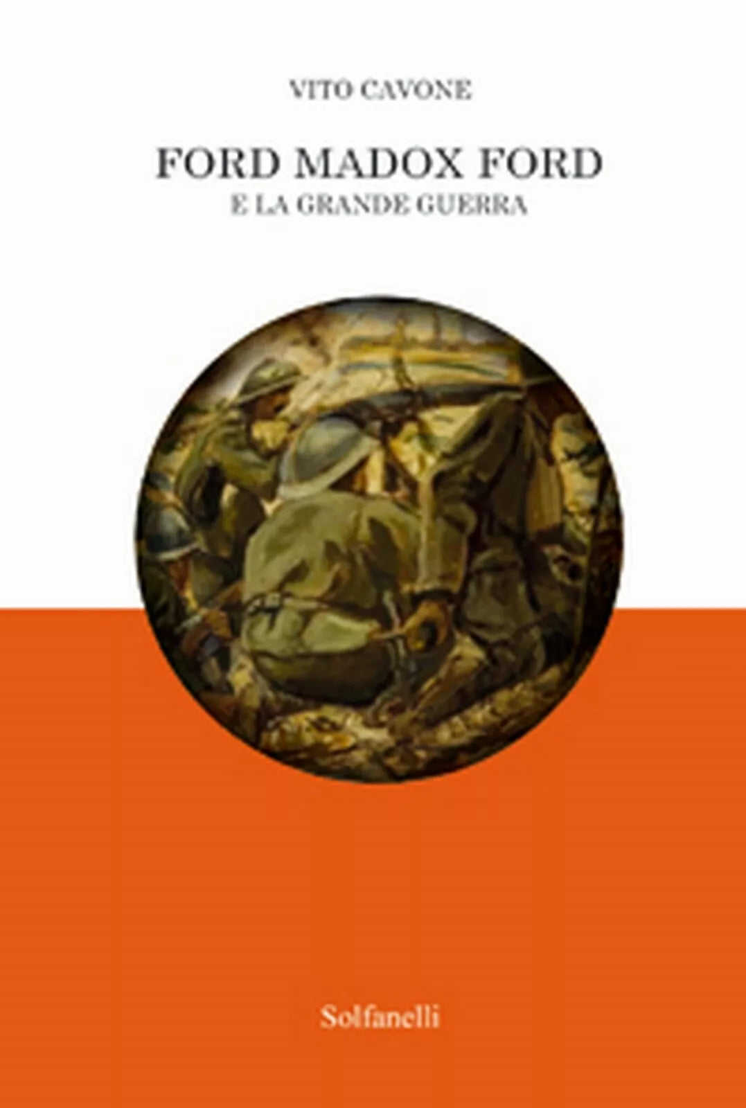 FORD MADOX FORD e la Grande Guerra di Vito Cavone, Solfanelli Edizioni