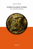 FORD MADOX FORD e la Grande Guerra di Vito Cavone, Solfanelli Edizioni