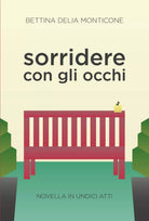 Sorridere con gli occhi. Novella in undici atti di Bettina Delia Monticone, 202