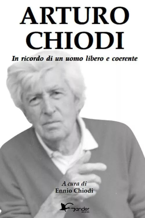 Arturo Chiodi In ricordo di un uomo libero e coerente di E Chiodi