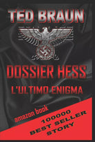 Dossier Hess L’Ultimo Enigma di Ted Braun, 2021, Indipendently Published