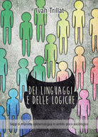 Dei linguaggi e delle logiche di Ivan Trillat, 2017, Youcanprint