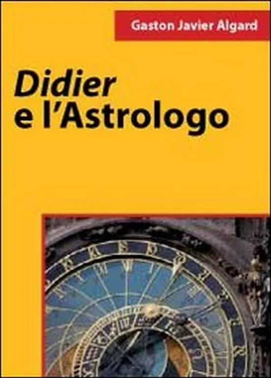 Didier e l’astrologo di Gaston Javier Algard, 2011, Youcanprint