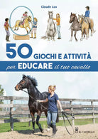 50 giochi e attivit per educare il tuo cavallo