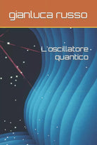 L oscillatore quantico di Gianluca Russo