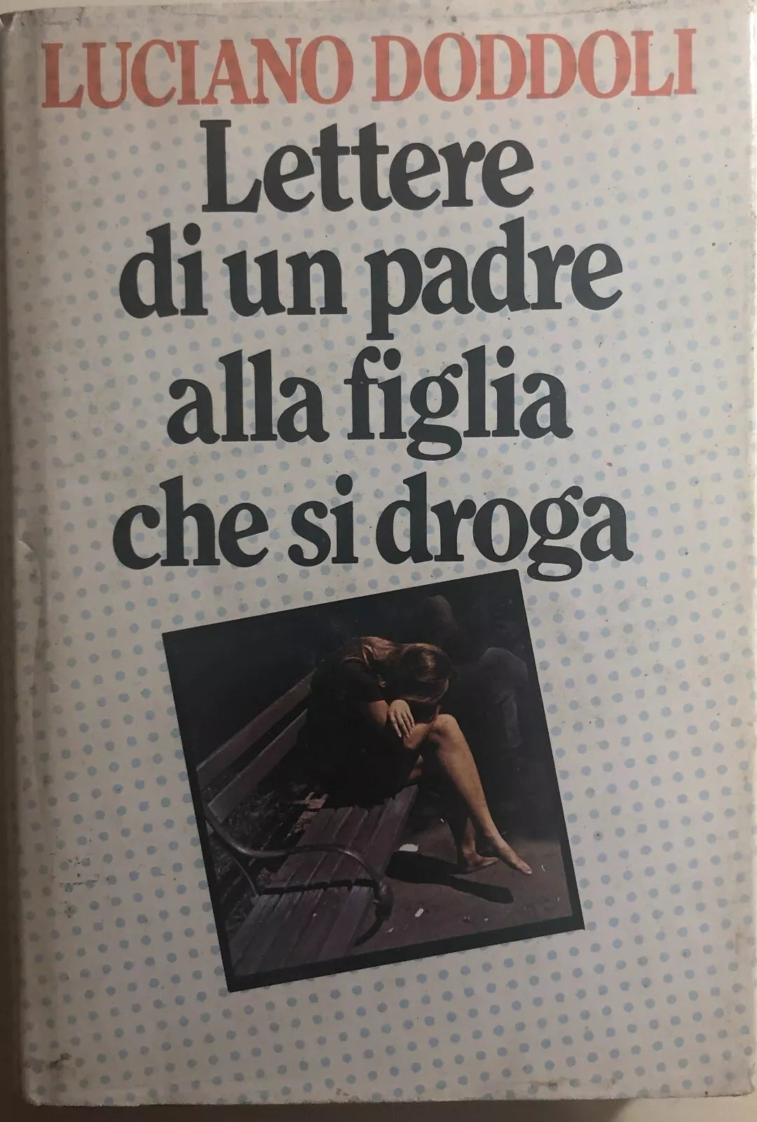 Lettere di un padre alla figlia che si droga di Luciano Doddoli, 1982, Edizion