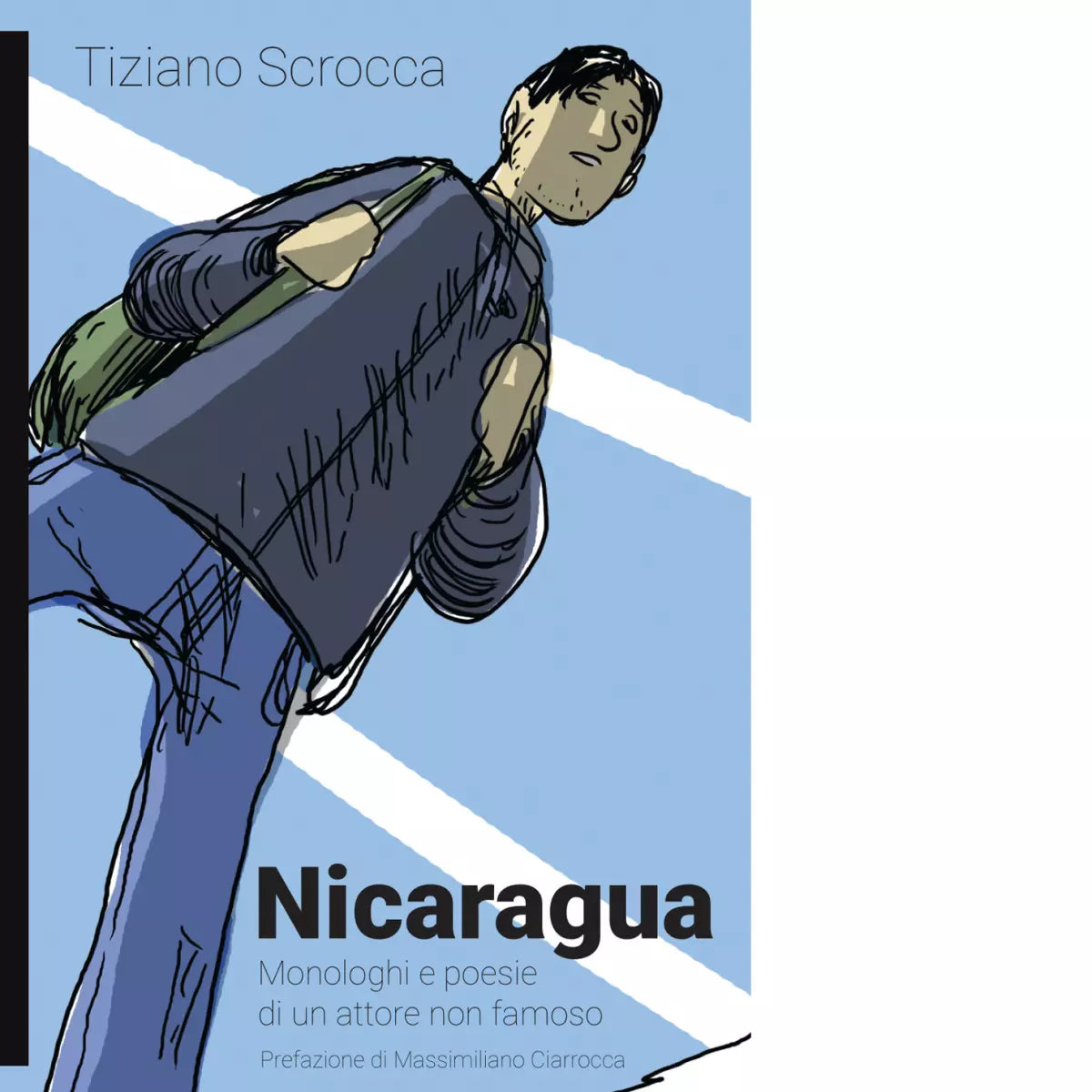 Nicaragua Monologhi e poesie di un attore non famoso di Tiziano Scrocca