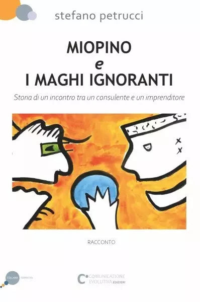 Miopino e Maghi ignoranti Storia di un incontro tra un consulente e un imprendi