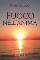 Fuoco nell’anima di Fabio Bozza, 2019, Youcanprint