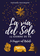 La via del sole di Tatiana Vecchiato, 2021, Youcanprint