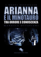 Arianna e il minotauro. Tra orrore e conoscenza di Manuela Ottaviani, 2017