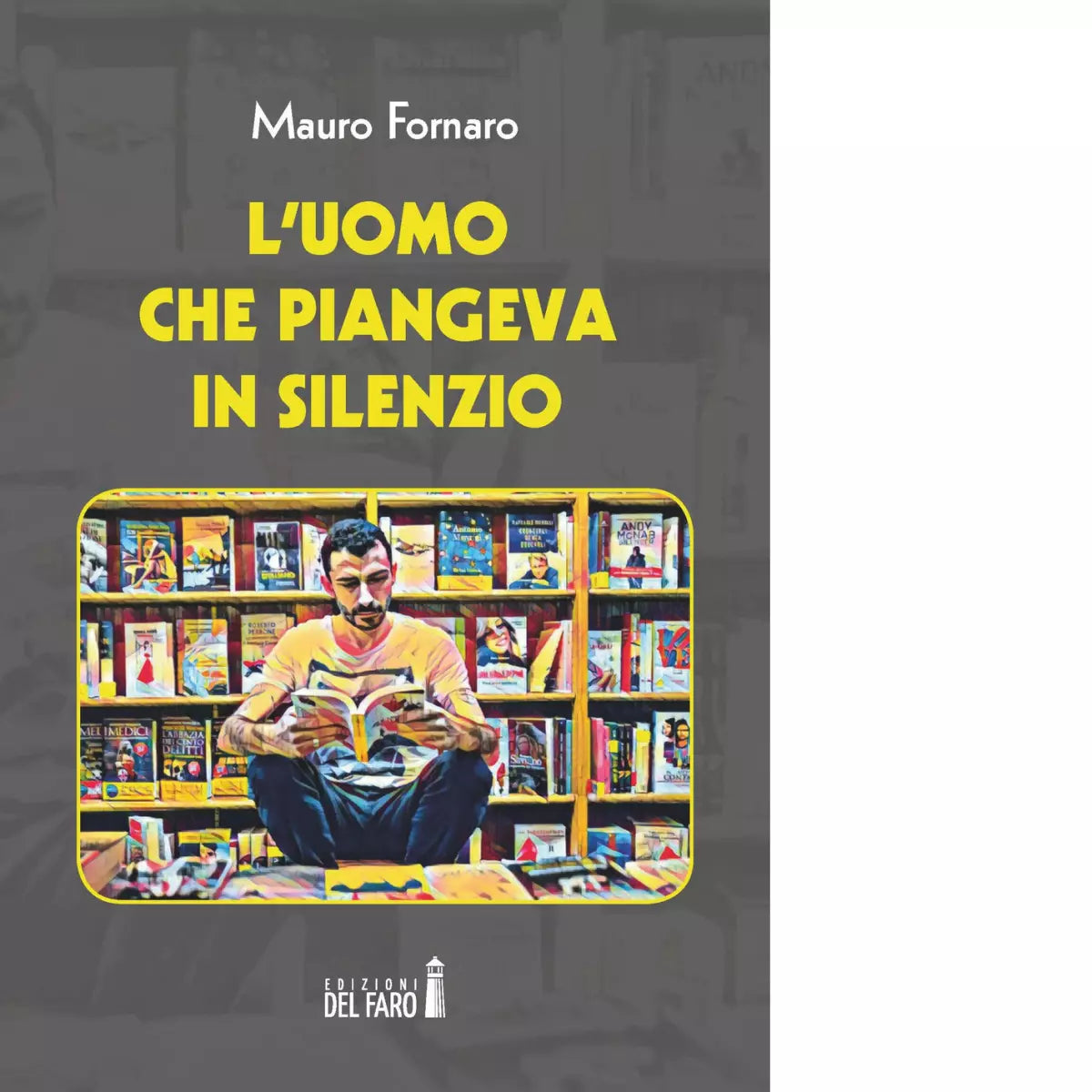 L uomo che piangeva in silenzio di Fornaro Mauro