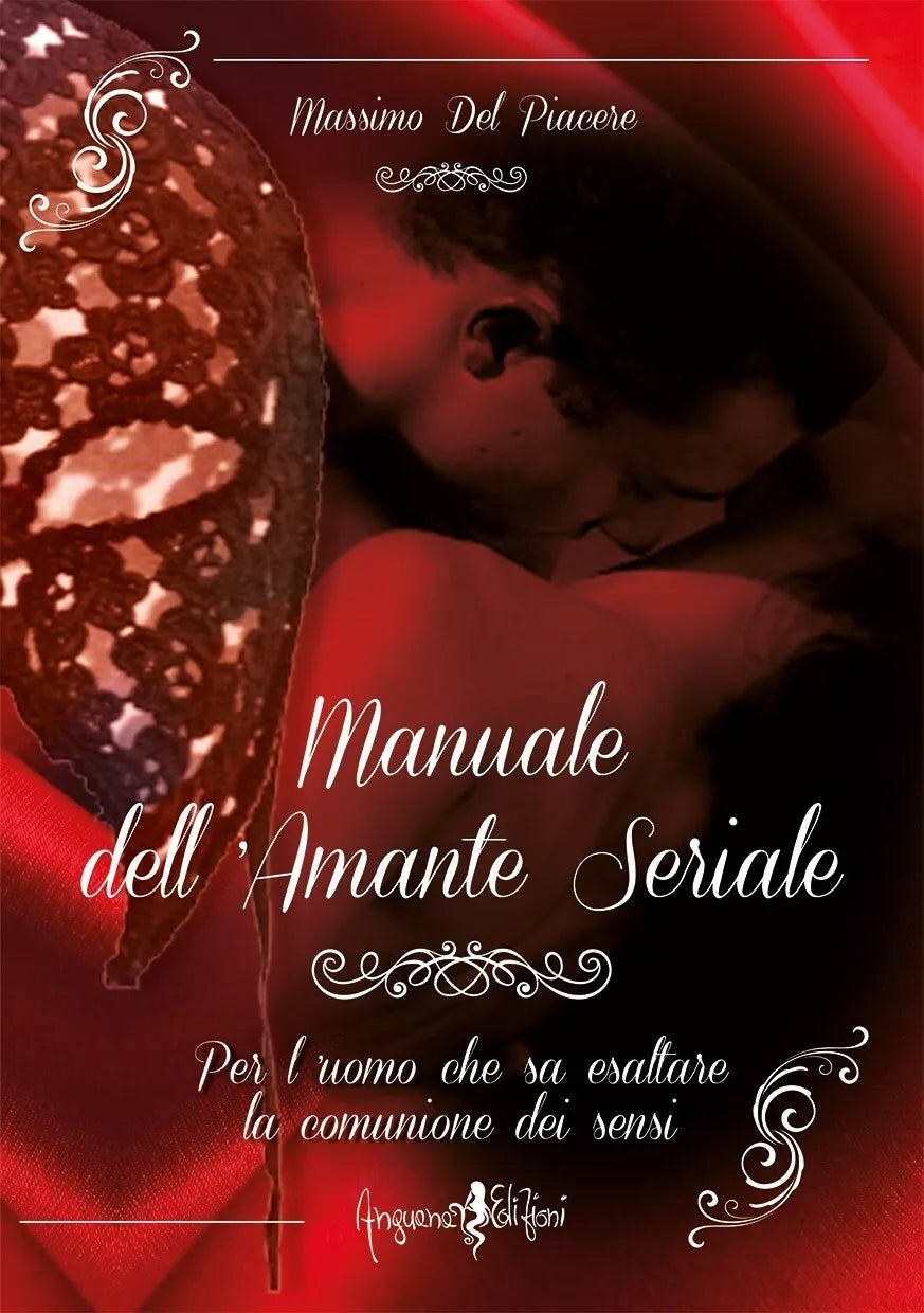 Manuale dell amante seriale Per l uomo che sa esaltare la comunione dei sensi