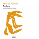 Ambra Un romanzo di amore e vendetta di Micaela Ronconi