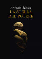 La stella del potere di Antonio Mosca, 2021, Youcanprint