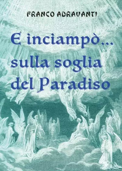 E inciamp sulla soglia del Paradiso di Franco Adravanti
