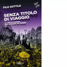 Senza titolo di viaggio Storie e canzoni dal margine dei generi di Filo Sottile