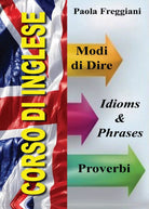 Corso di Inglese: 200 Modi di Dire & Proverbi, Paola Freggiani, 2016, Youcanp.