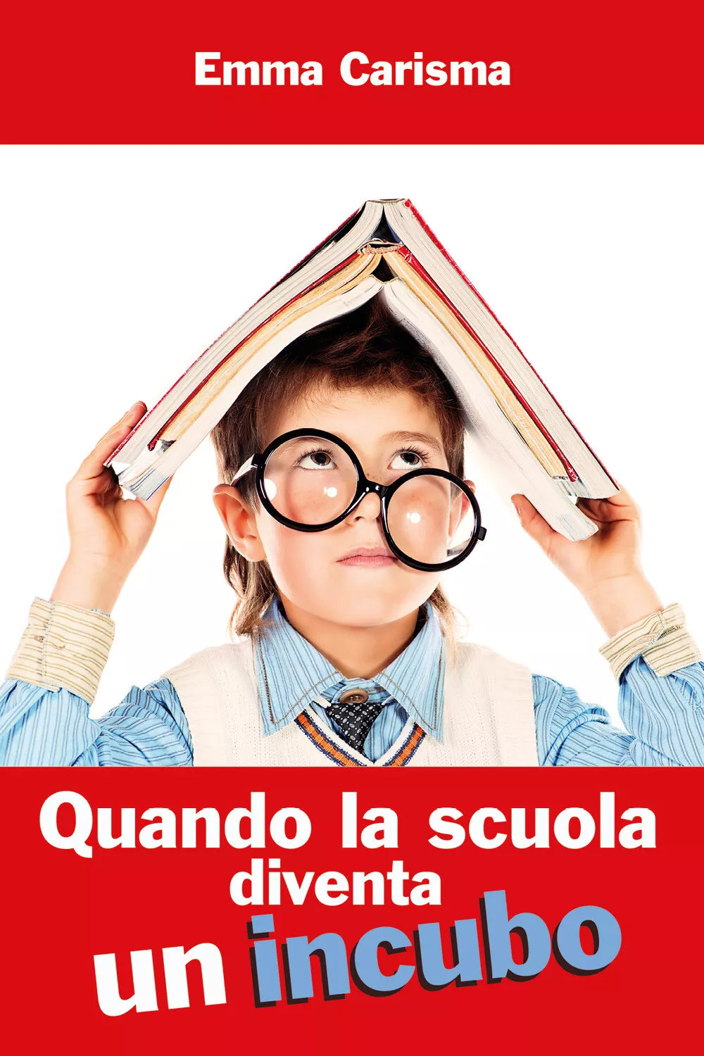 Quando la scuola diventa un incubo di Emma Carisma, 2021, Youcanprint