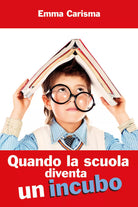 Quando la scuola diventa un incubo di Emma Carisma, 2021, Youcanprint