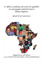 L Africa continua ad essere lo sgabello su cui poggia i piedi il nuovo Homo Sapi