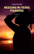 Nessuno mi vedr piangere di Laura Delpino