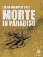 Morte in paradiso di Elena Molinari Snel, 2017, Goware