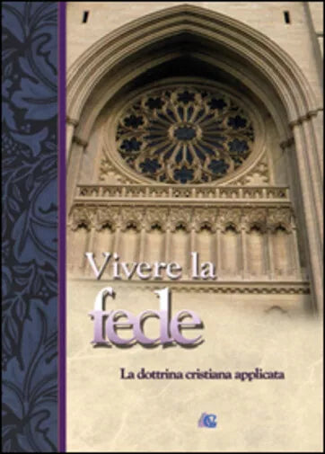 Vivere la fede. La dottrina cristiana applicata di Aa.vv., 2015, Youcanprint