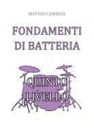 Fondamenti di batteria. Quinto livello di Matteo Cammisa, 2019, Youcanprint