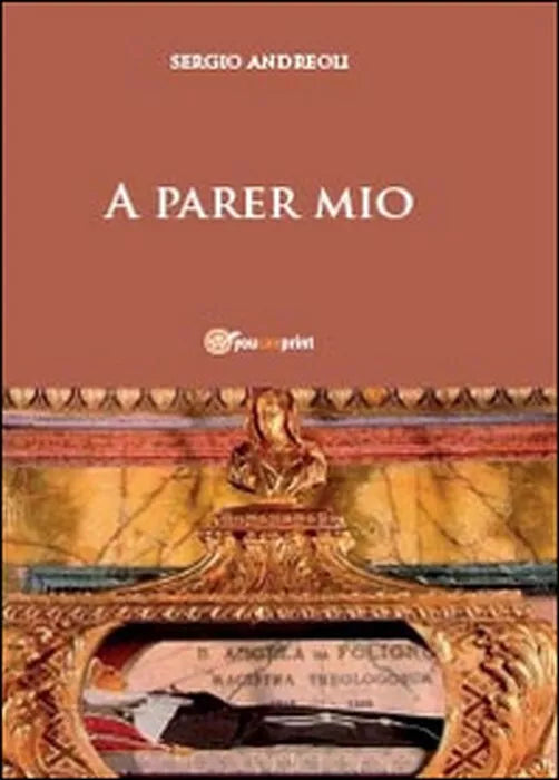 A parer mio - Sergio Andreoli, 2014, Youcanprint