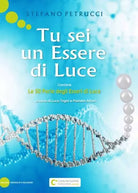 Tu sei un Essere di Luce di Stefano Petrucci