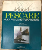 Pescare Guida pratica per pescare bene di Aa vv