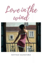 Love in the wind di Salvatore Sottile, 2020, Youcanprint