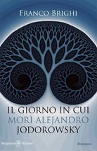Il giorno in cui mori Alejandro Jodorowsky di Franco Brighi, 2020, Gilgamesh