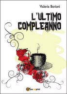 L’ultimo compleanno di Valeria Borioni, 2014, Youcanprint