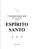 7 Passos para ser batizado com o Esp rito Santo di Freddie Cellani