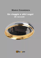 Un viaggio e altri sogni di Mario Chiarenza, 2017, Youcanprint
