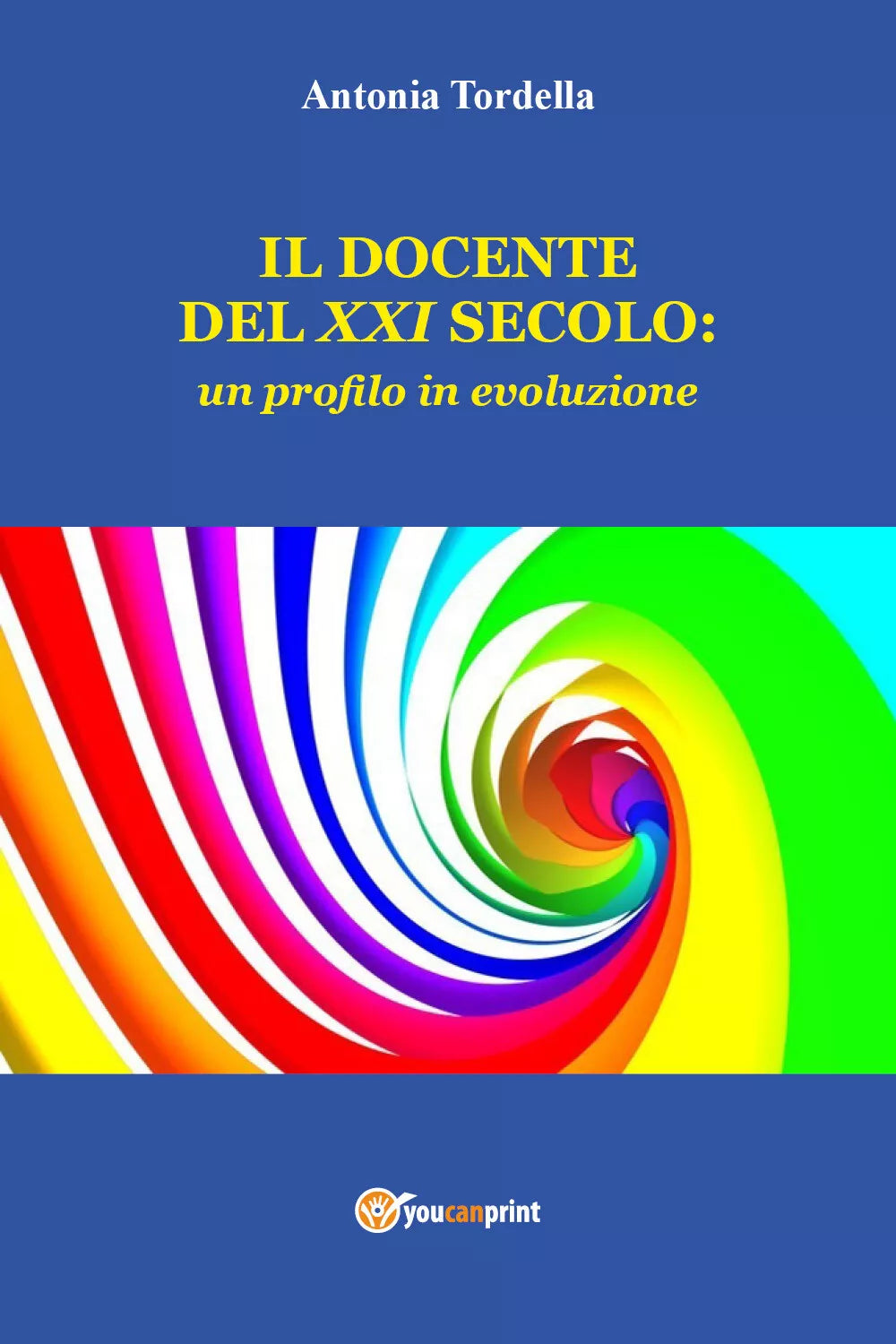 Il docente del XXI secolo: un profilo in evoluzione di Antonia Tordella, 2021,